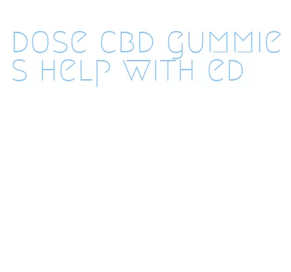 dose cbd gummies help with ed