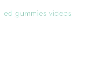 ed gummies videos