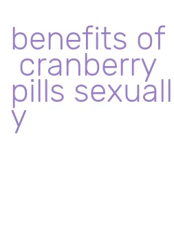 benefits of cranberry pills sexually