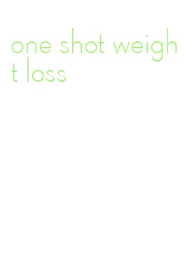 one shot weight loss