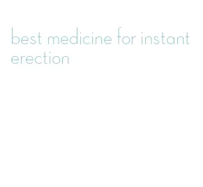 best medicine for instant erection