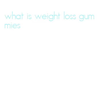 what is weight loss gummies