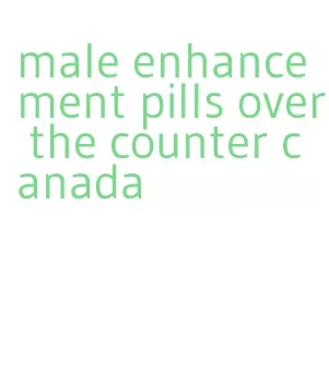 male enhancement pills over the counter canada