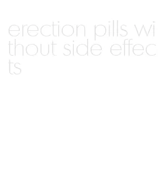 erection pills without side effects