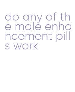 do any of the male enhancement pills work