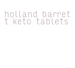 holland barrett keto tablets