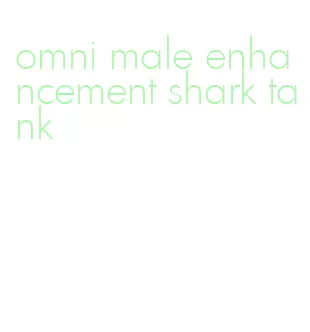 omni male enhancement shark tank