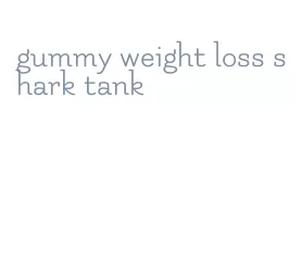 gummy weight loss shark tank