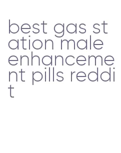 best gas station male enhancement pills reddit