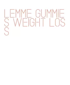 lemme gummies weight loss