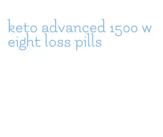 keto advanced 1500 weight loss pills