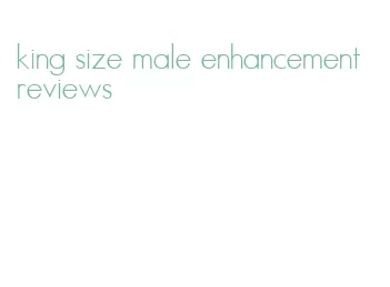 king size male enhancement reviews