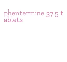 phentermine 37.5 tablets