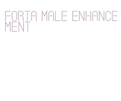 forta male enhancement