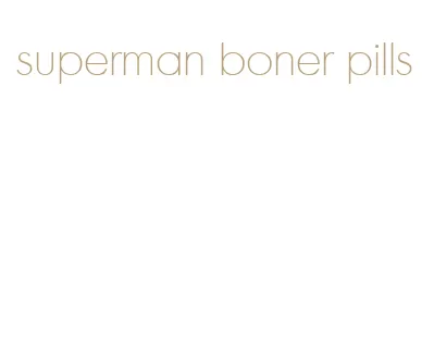 superman boner pills