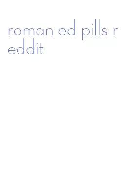 roman ed pills reddit