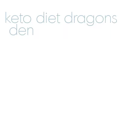 keto diet dragons den