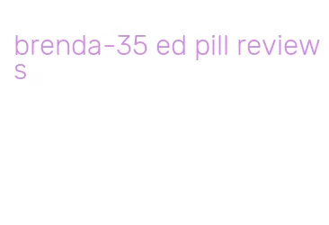 brenda-35 ed pill reviews