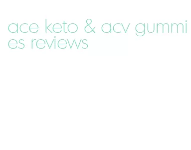 ace keto & acv gummies reviews