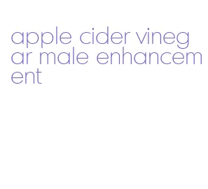 apple cider vinegar male enhancement