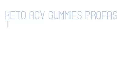 keto acv gummies profast