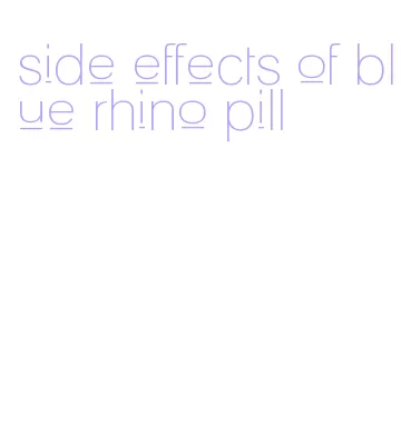 side effects of blue rhino pill