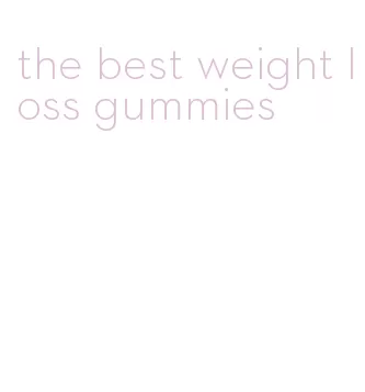 the best weight loss gummies