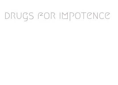 drugs for impotence