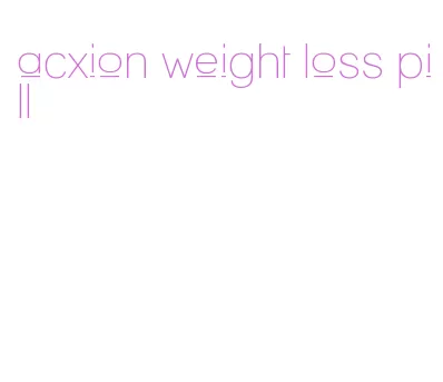 acxion weight loss pill