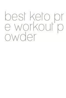 best keto pre workout powder