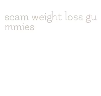 scam weight loss gummies