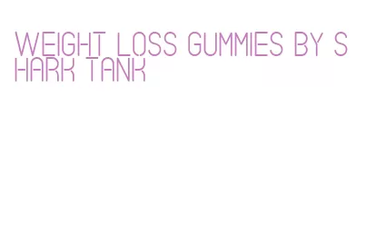 weight loss gummies by shark tank