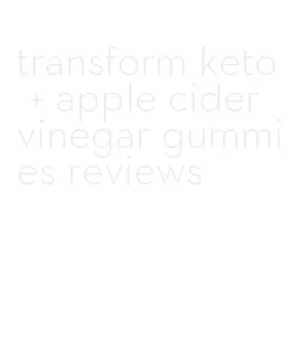 transform keto + apple cider vinegar gummies reviews