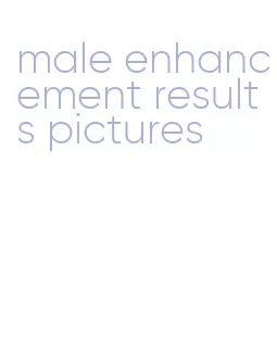 male enhancement results pictures