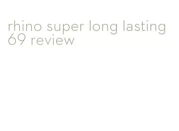 rhino super long lasting 69 review