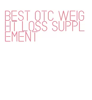 best otc weight loss supplement