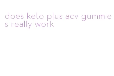 does keto plus acv gummies really work
