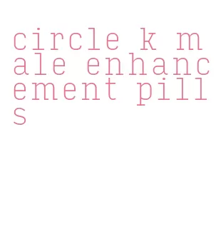 circle k male enhancement pills