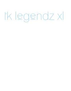 tk legendz xl