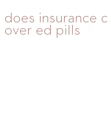 does insurance cover ed pills