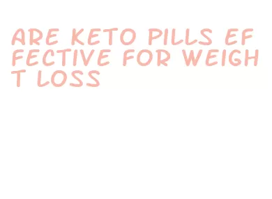 are keto pills effective for weight loss