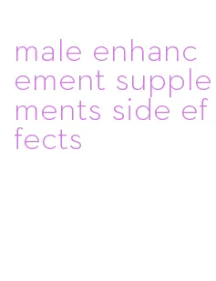 male enhancement supplements side effects