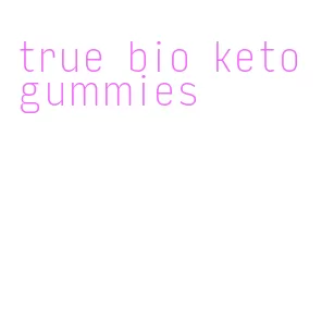 true bio keto gummies