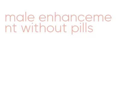 male enhancement without pills