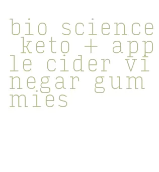 bio science keto + apple cider vinegar gummies