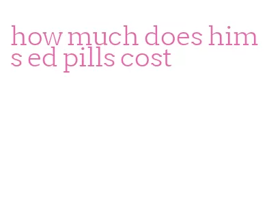 how much does hims ed pills cost