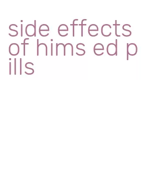 side effects of hims ed pills