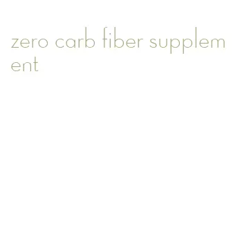 zero carb fiber supplement