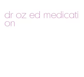 dr oz ed medication