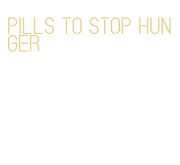 pills to stop hunger